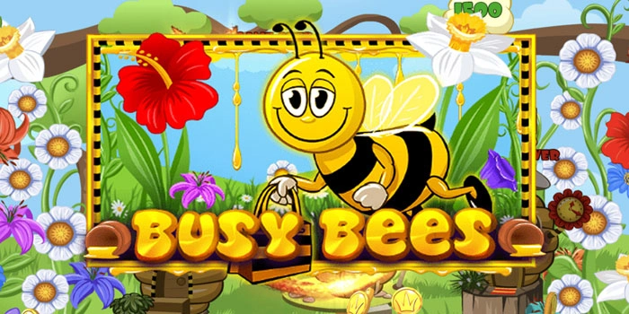 Cara Pemain Pro Slot Busy Bees Untuk Menghasilkan Cuan Maksimal