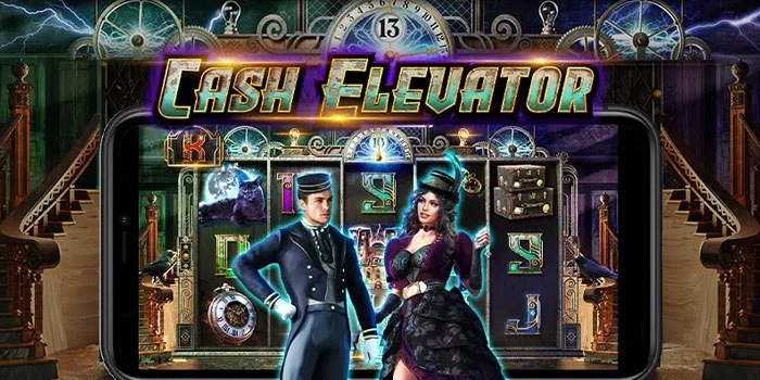 Strategi Naik Level Cepat Di Slot Cash Elevator Untuk Raih Jackpot