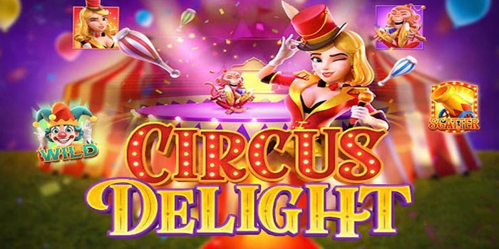 Rahasia Pola Gacor Slot Circus Delight yang Jarang Diketahui