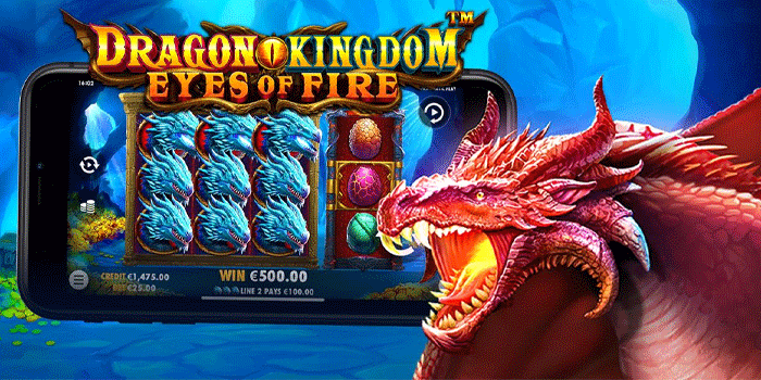 Rahasia Menang Besar Di Dragon Kingdom Eyes Of Fire