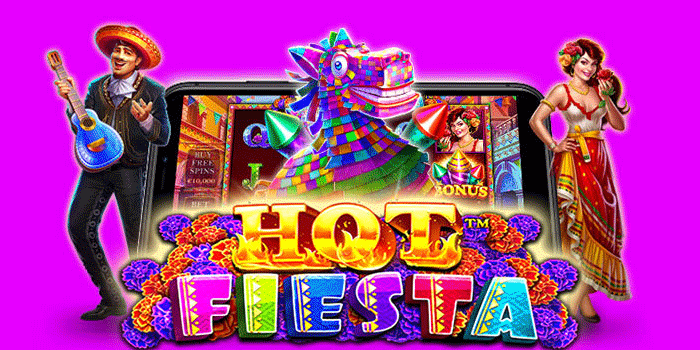 Strategi Maksimal Raih Jackpot Di Hot Fiesta Yang Sedang Populer