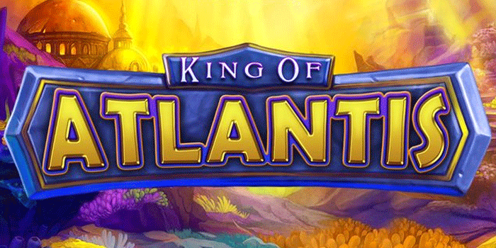 Rahasia Menang Besar Di King Of Atlantis Dengan Pola Tepat