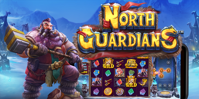 Tips Sukses Mendapatkan Kemenangan Bermain Slot North Guardians