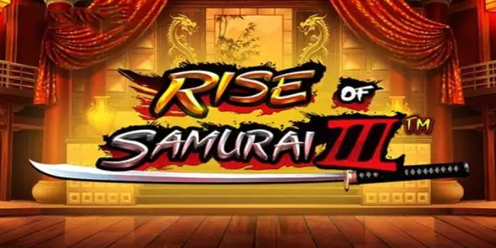 Trik Ampuh Meraih Maxwin Bermain Slot Rise of Samurai III