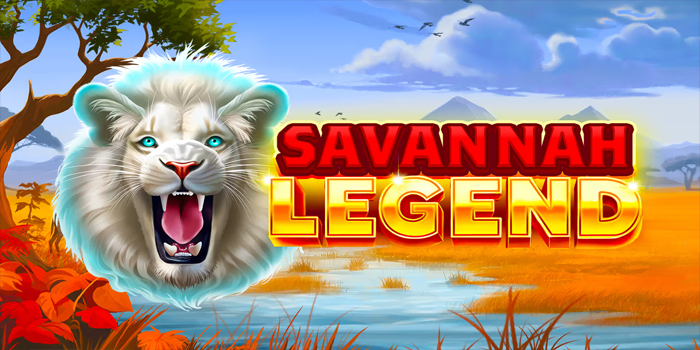 Dapatkan Menang Besar Main Slot Savannah Legend Dengan Trik Ini